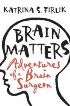 Image of Brain Matters by Katrina S Firlik Hardback