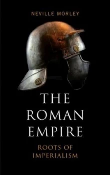 Image of The Roman Empire Roots of Imperialism by Neville Morley Paperback