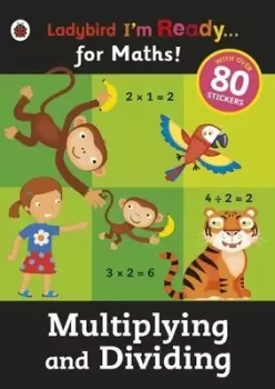 Image of Multiplying and Dividing Ladybird Im Ready for Maths sticker workbook by