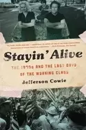 Image of stayin alive the 1970s and the last days of the working class