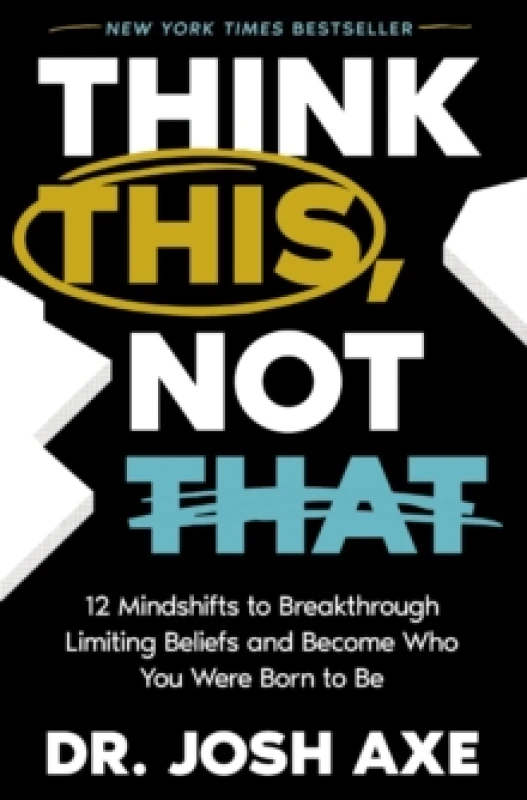Image of Think This, Not That : 12 Mindshifts to Breakthrough Limiting Beliefs and Become Who You Were Born to Be Hardback