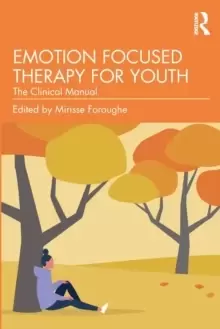 Image of Emotion Focused Therapy for Youth : The Clinical Manual