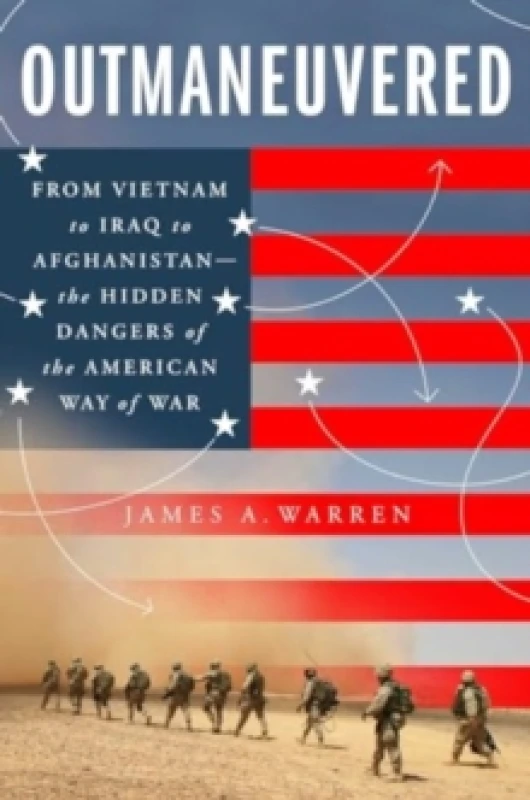 Image of Outmaneuvered : America's Tragic Encounter with Warfare from Vietnam to Afghanistan Hardback