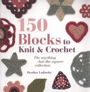 Image of 150 Blocks to Knit and Crochet by Heather Lodinsky Paperback