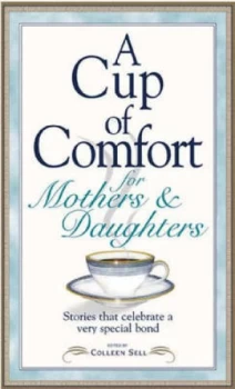 Image of A Cup of Comfort for Mothers and Daughters by Colleen Sell Book