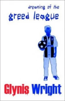 Image of Dreaming of the Greed League by Glynis Wright Book