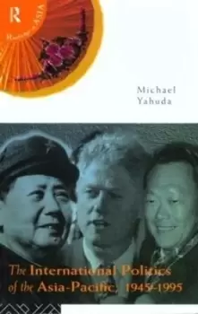 Image of The international politics of Asia-Pacific 1945-1995 by Michael Yahuda