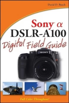 Image of Sony a alpha Dslr-A100 Digital Field Guide by David D. Busch Book