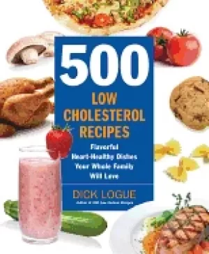 Image of 500 low cholesterol recipes flavorful heart healthy dishes your whole famil