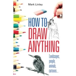 Image of How to Draw Anything : Landscapes, People, Animals, Cartoons...