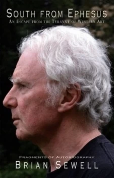 Image of South from Ephesus by Brian Sewell Book