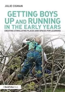 Image of Getting Boys Up and Running in the Early Years : Creating stimulating places and spaces for learning