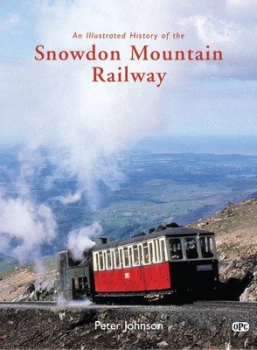 Image of An Illustrated History of the Snowdon Mountain Railway by Peter Johnson Book