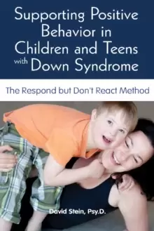 Image of Supporting Positive Behavior in Children & Teens with Down Syndrome : The Respond But Don't React Method