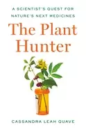 Image of plant hunter a scientists quest for natures next medicines