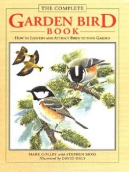 Image of The Complete Garden Bird Book by Mark Golley and Stephen Moss and David Daly Hardback