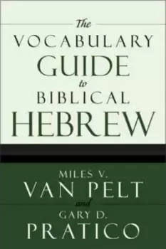Image of The vocabulary guide to Biblical Hebrew by Miles V Van Pelt|Gary Davis Pratico