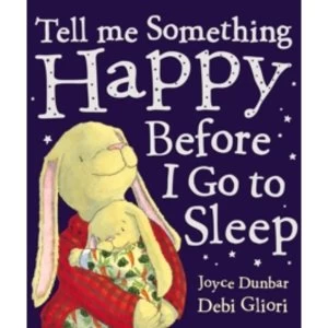 Image of Tell Me Something Happy Before I Go To Sleep by Joyce Dunbar, Debi Gliori (Paperback, 1999)