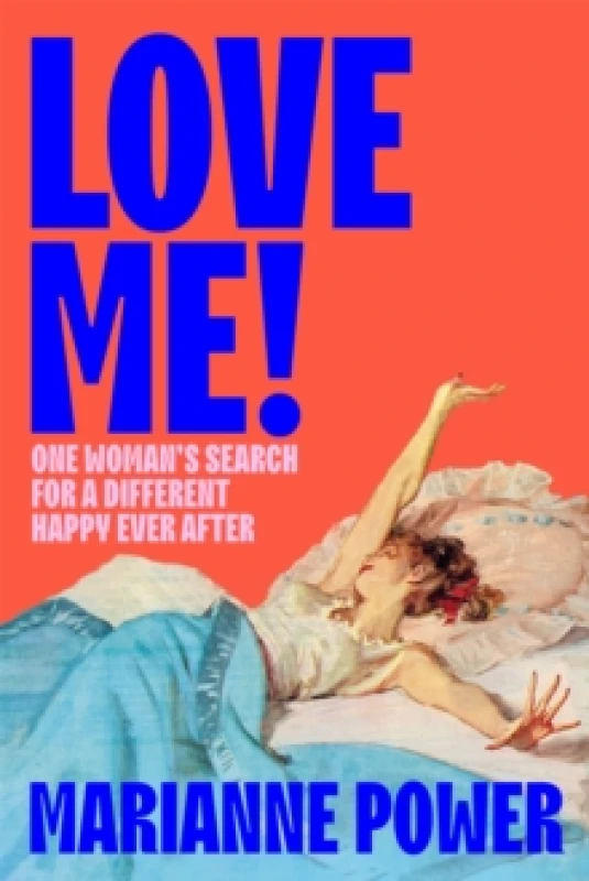 Image of Love Me! : One womans search for a different happy ever after Hardback