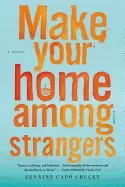 Image of make your home among strangers a novel