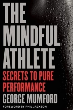 Image of The Mindful Athlete by George Mumford Hardback