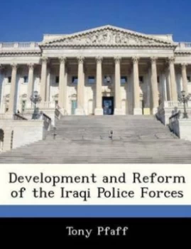 Image of Development and Reform of the Iraqi Police Forces by Tony Pfaff Paperback