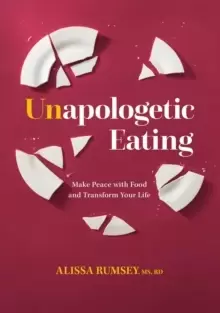 Image of Unapologetic Eating : Make Peace with Food & Transform Your Life