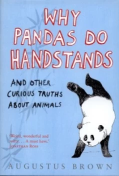 Image of Why Pandas Do Handstands by Augustus Brown Hardback