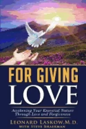 Image of for giving love awakening your essential nature through love and forgivenes