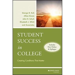 Image of Student Success in College: Creating Conditions That Matter (Includes New Preface and Epilogue) by George D. Kuh, Elizabeth...