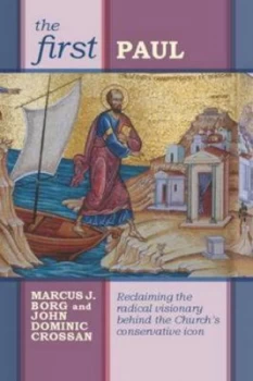 Image of The First Paul by Marcus J Borg and John Dominic Crossan and Society for Promoting Christian Knowledge Paperback