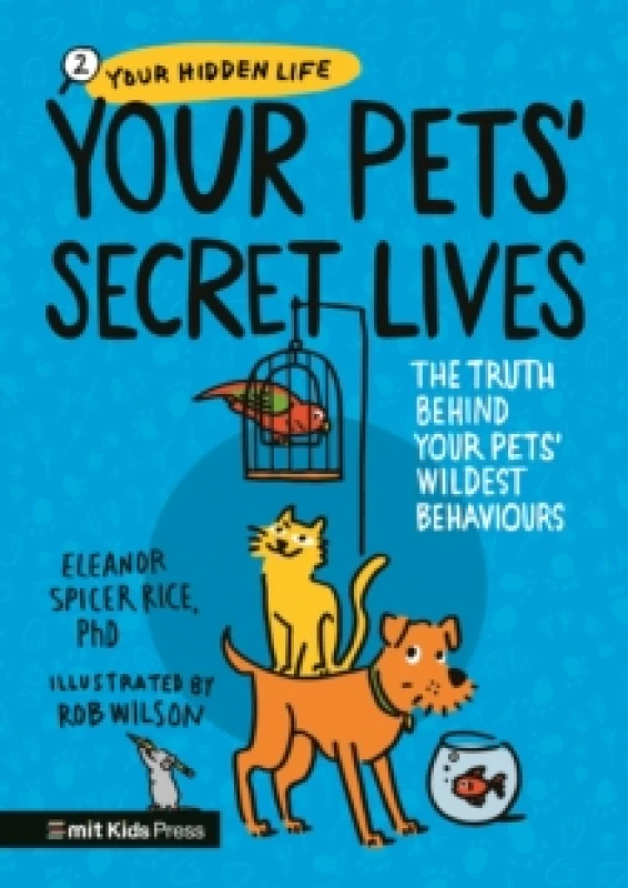 Image of Your Pets Secret Lives: The Truth Behind Your Pets' Wildest Behaviours Paperback / softback