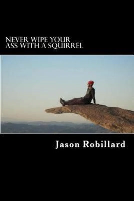 Image of Never Wipe Your Ass with a Squirrel Book