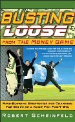Image of busting loose from the money game mind blowing strategies for changing the