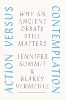 Image of Action versus Contemplation : Why an Ancient Debate Still Matters