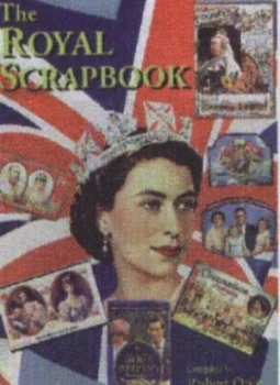Image of The Royal scrapbook by Robert Opie