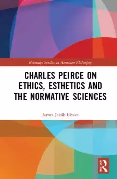 Image of Charles Peirce on Ethics Esthetics and the Normative Sciences