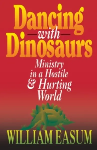 Image of dancing with dinosaurs ministry in a hostile and hurting world 9780687316793