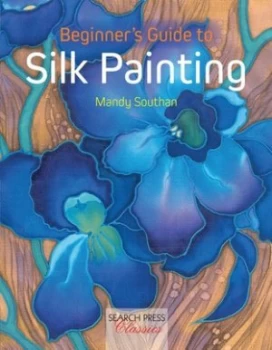 Image of Beginners Guide to Silk Painting by Mandy Southan Book