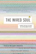 Image of wired soul finding spiritual balance in a hyperconnected age rhodes tricia