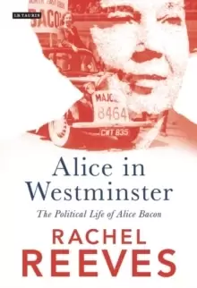 Image of Alice in Westminster : The Political Life of Alice Bacon