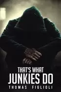 Image of thats what junkies do