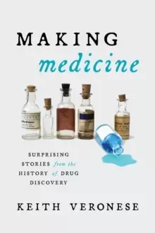 Image of Making Medicine : Surprising Stories from the History of Drug Discovery