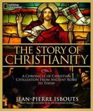 Image of The story of Christianity by Jean-Pierre Isbouts