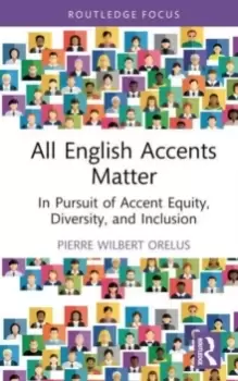 Image of All English Accents Matter : In Pursuit of Accent Equity, Diversity, and Inclusion