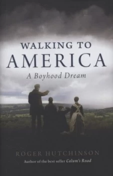 Image of Walking to America by Roger Hutchinson Hardback
