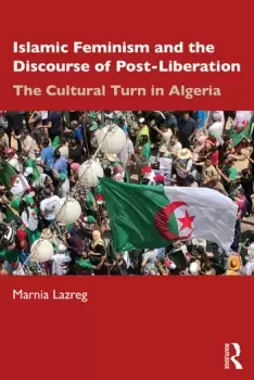 Image of Islamic Feminism and the Discourse of Post-LiberationThe Cultural Turn in Algeria