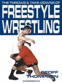 Image of The Throws and Takedowns of Free-style Wrestling