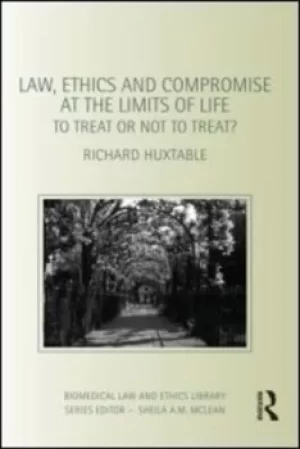 Image of Law ethics and compromise at the limits of life by Richard Huxtable