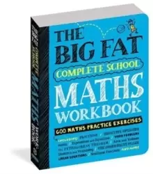 Image of The Big Fat Complete Maths Workbook (UK Edition) : Studying with the Smartest Kid in Class